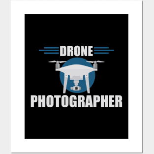 Drone Photographer Flying Pilot Photography Posters and Art